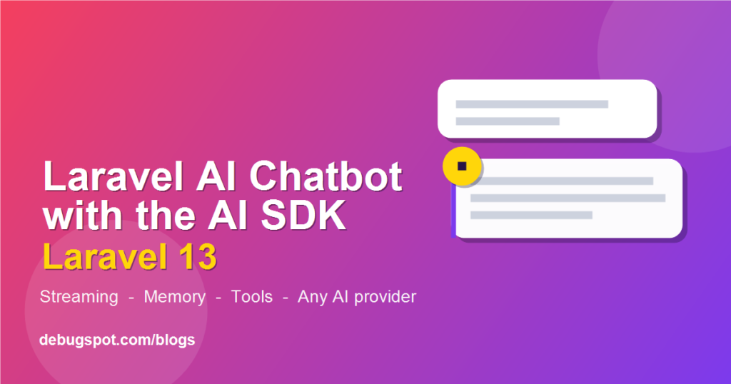 Build a Laravel AI chatbot with the Laravel 13 AI SDK